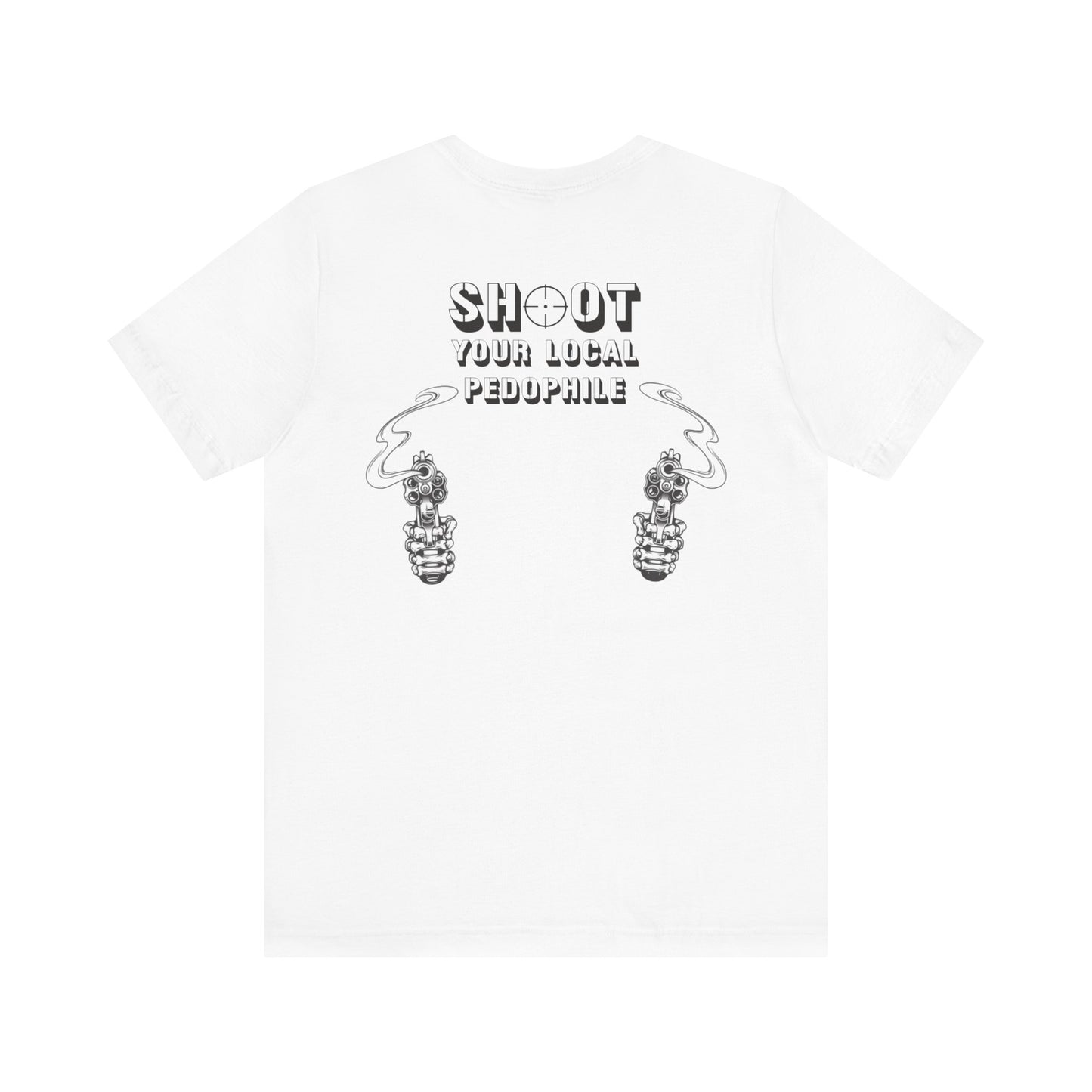 Shoot Your Local Pedophile Statement Shirt