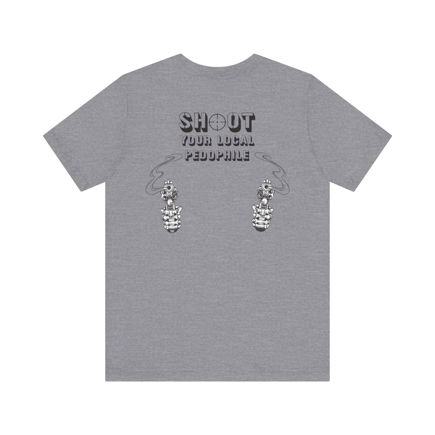 Shoot Your Local Pedophile Statement Shirt
