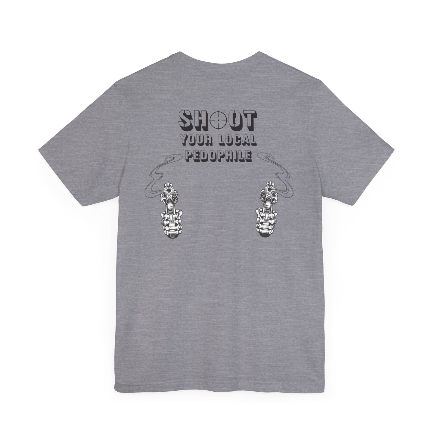 Shoot Your Local Pedophile Statement Shirt