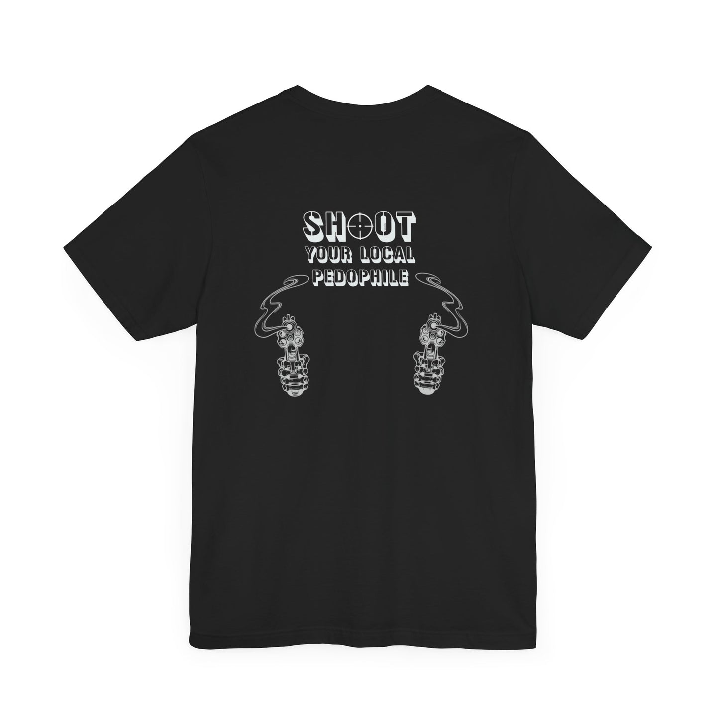 Shoot Your Local Pedophile Statement Shirt