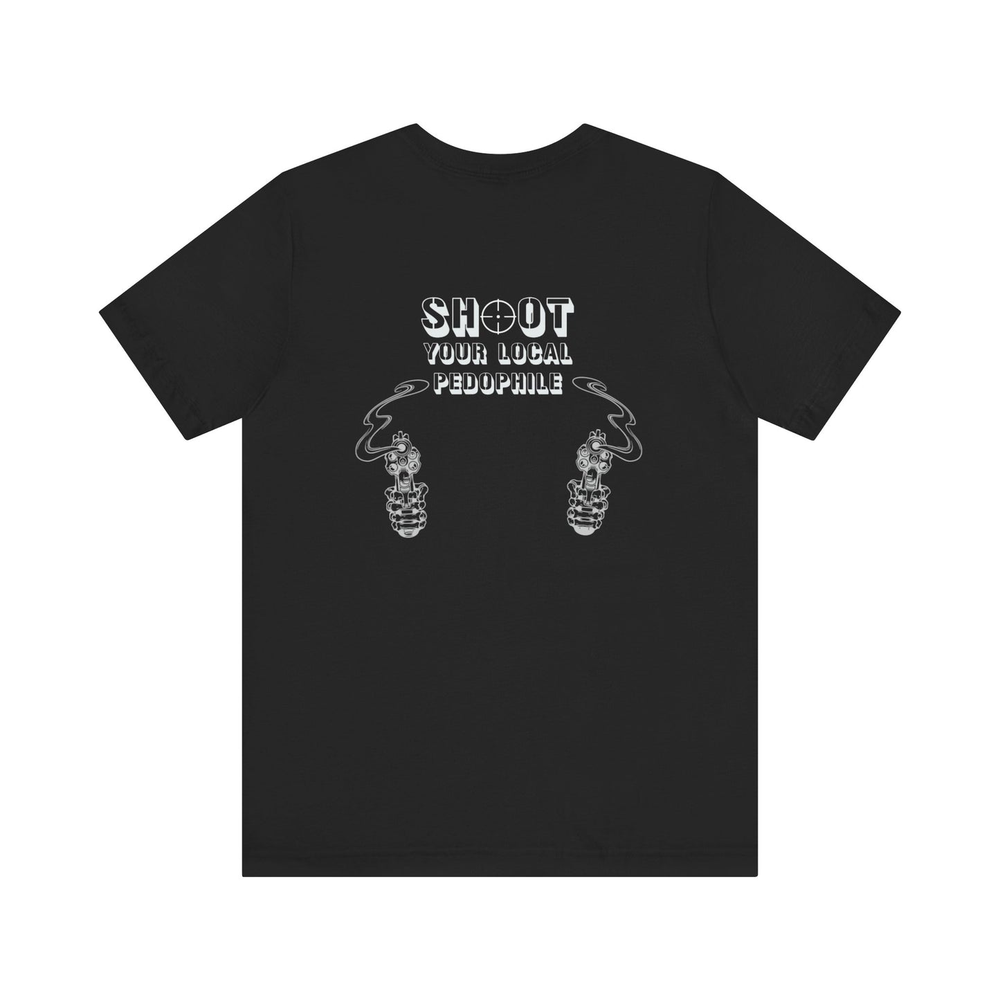 Shoot Your Local Pedophile Statement Shirt