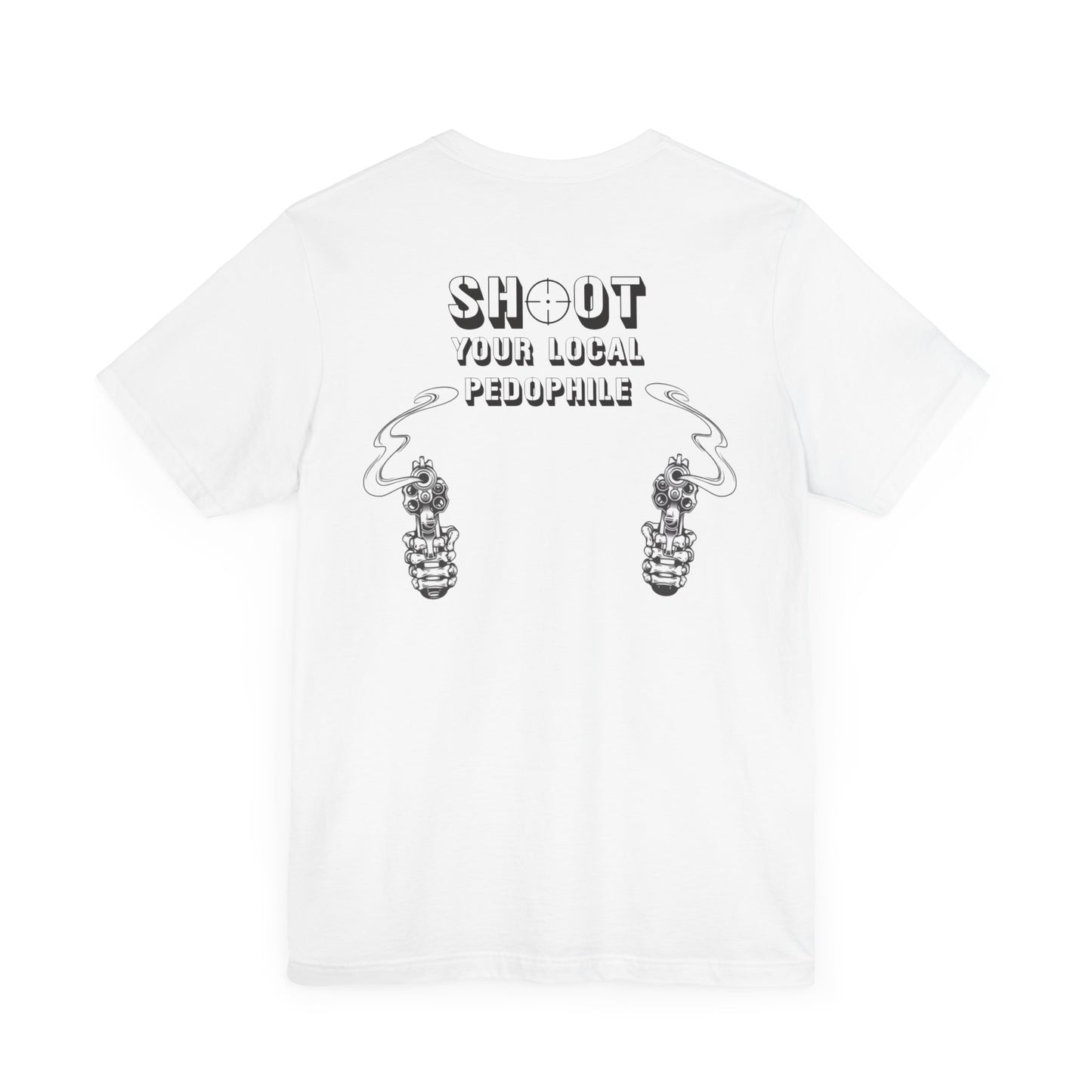 Shoot Your Local Pedophile Statement Shirt