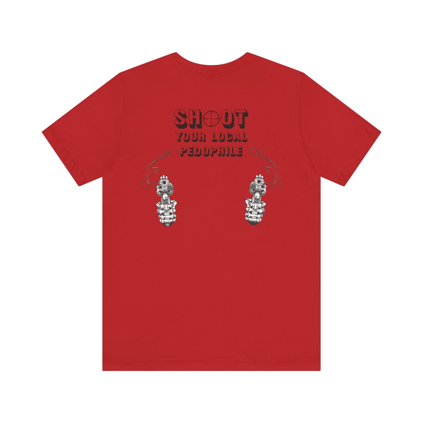 Shoot Your Local Pedophile Statement Shirt