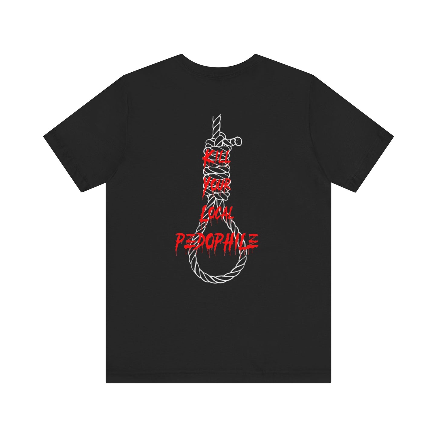 "Kill Your Local Pedophile" Statement Shirt