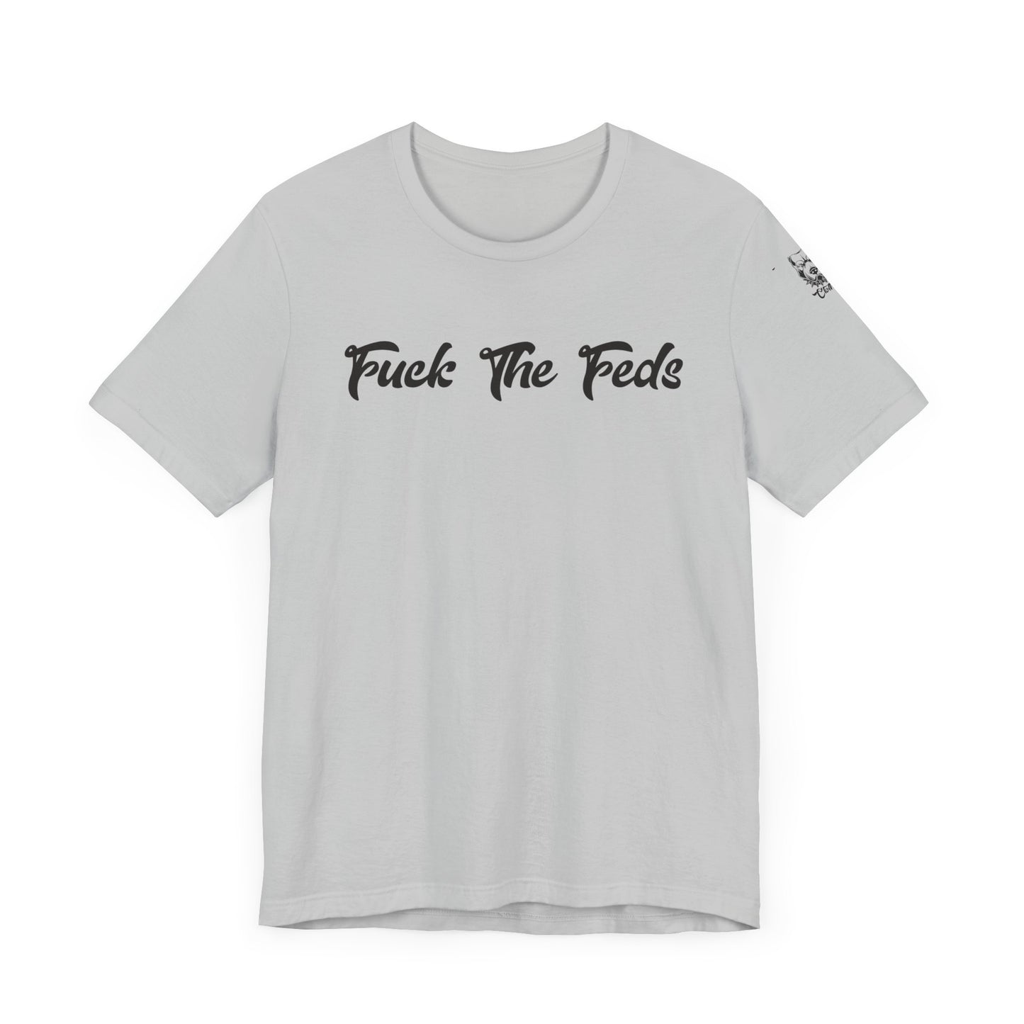 "Fuck The Feds" Statement Shirt