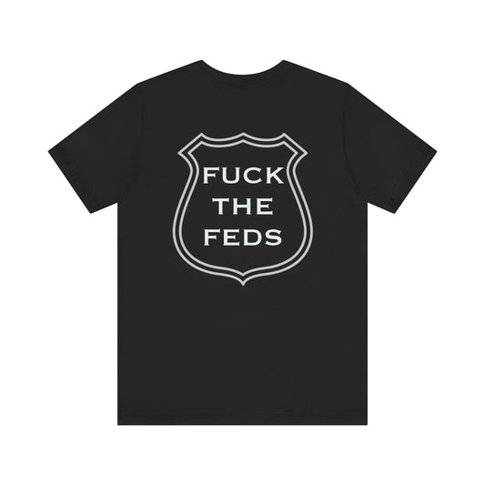 Fuck The Feds Badge T shirt