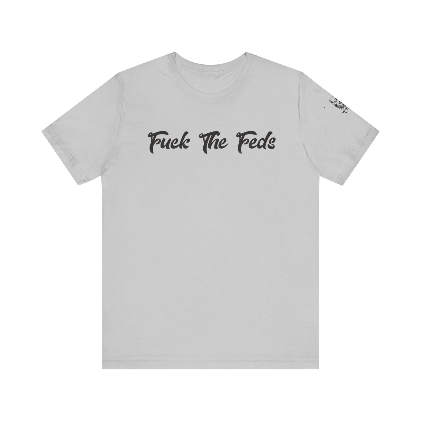 "Fuck The Feds" Statement Shirt