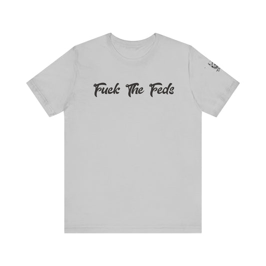 "Fuck The Feds" Statement Shirt