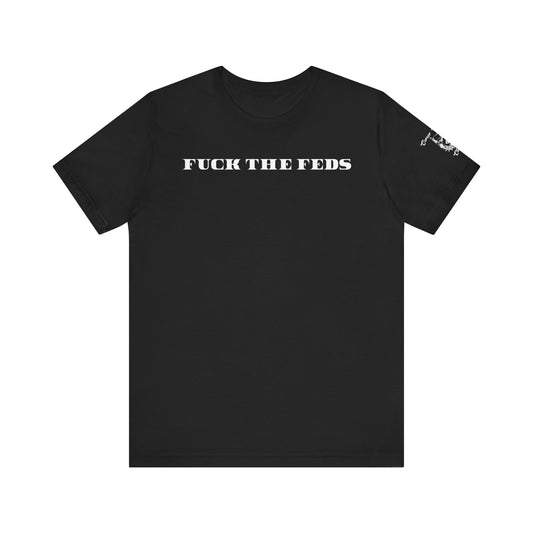 Fuck the Feds, Unisex Short Sleeve Shirt, Political Humor, Comfortable Graphic Tee, Casual Wear, Gift Idea