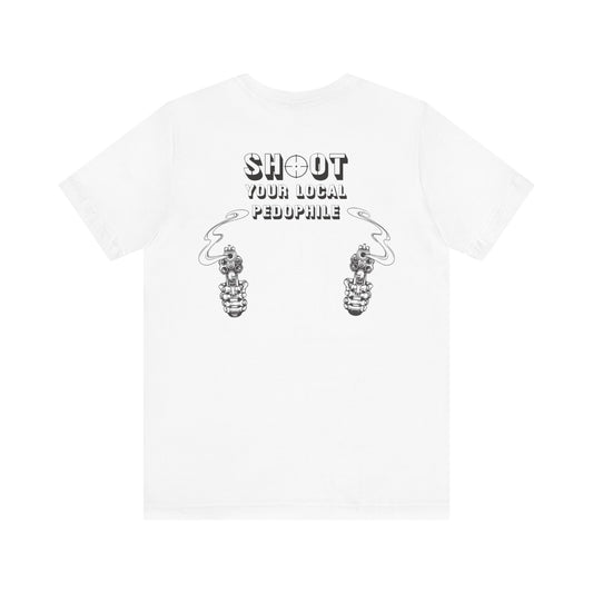 Shoot Your Local Pedophile Statement Shirt