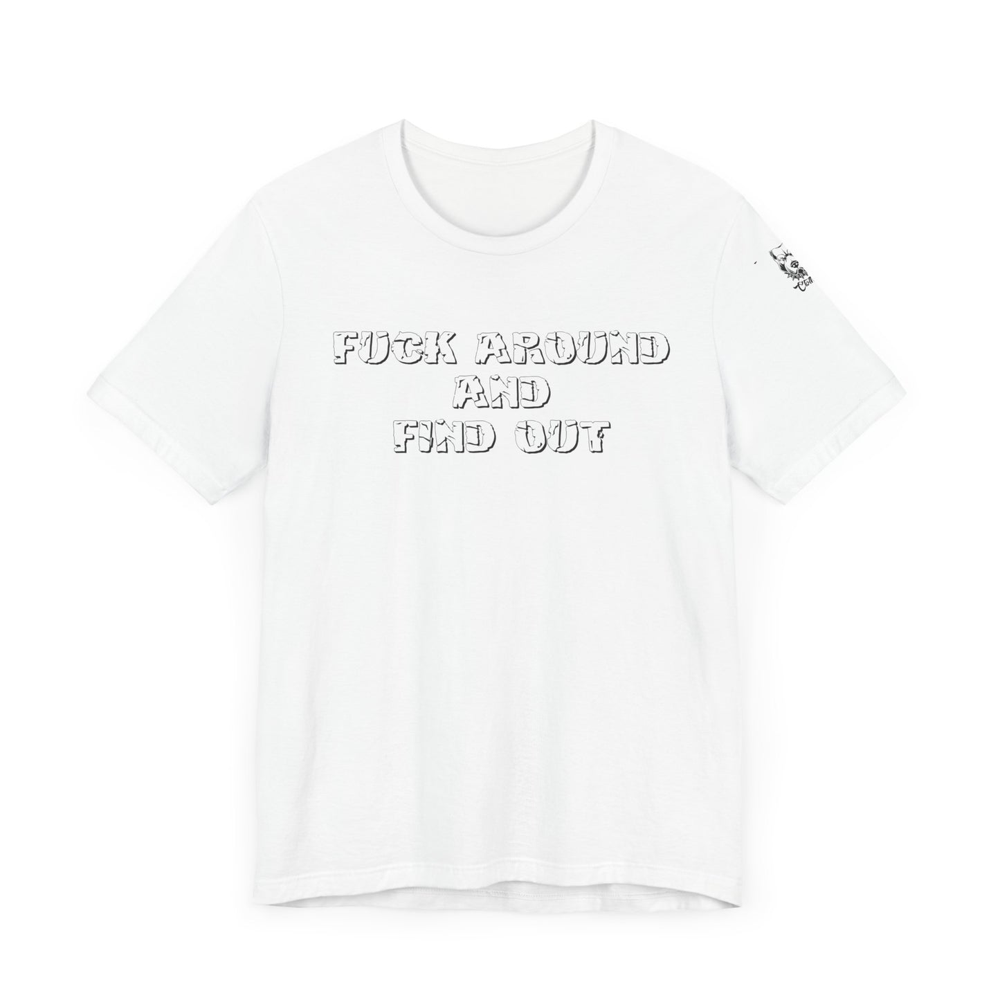 'Fuck Around and Find Out' Unisex Jersey Short Sleeve Shirt