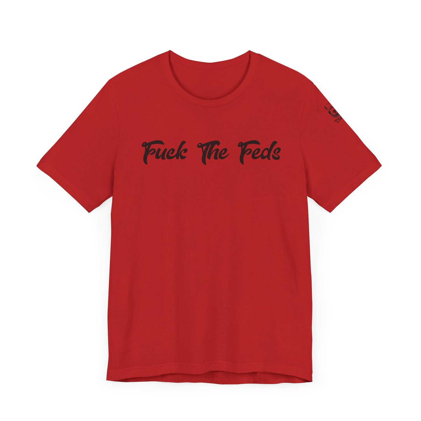 "Fuck The Feds" Statement Shirt