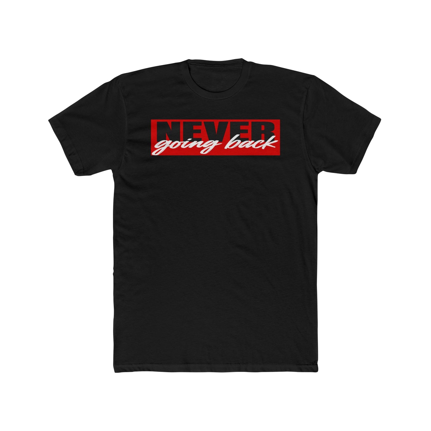 Never Going Back Crew Tee — Motivational Graphic T-Shirt