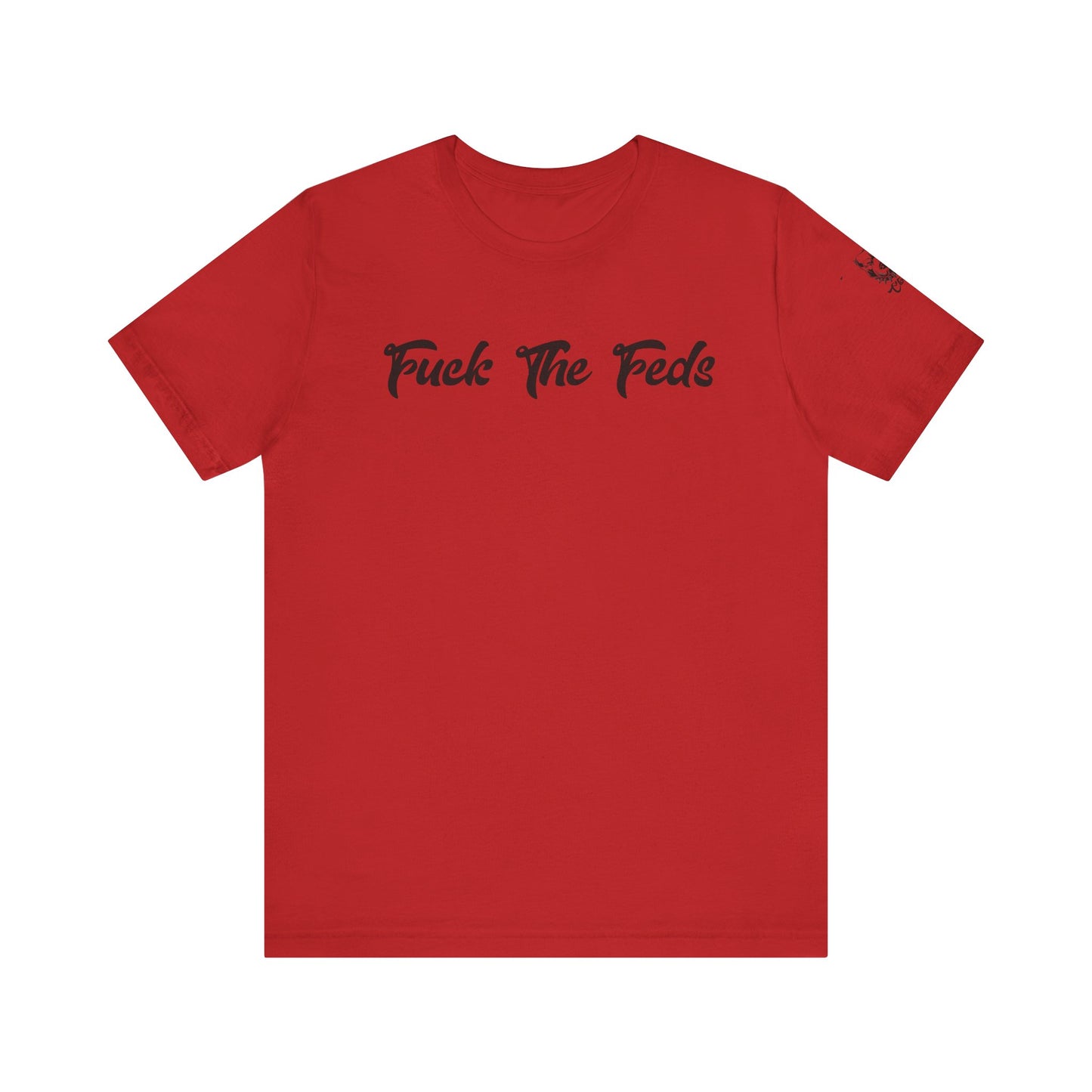 "Fuck The Feds" Statement Shirt