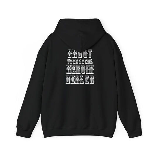 Shoot your loc al Heroin Dealer Hoodie