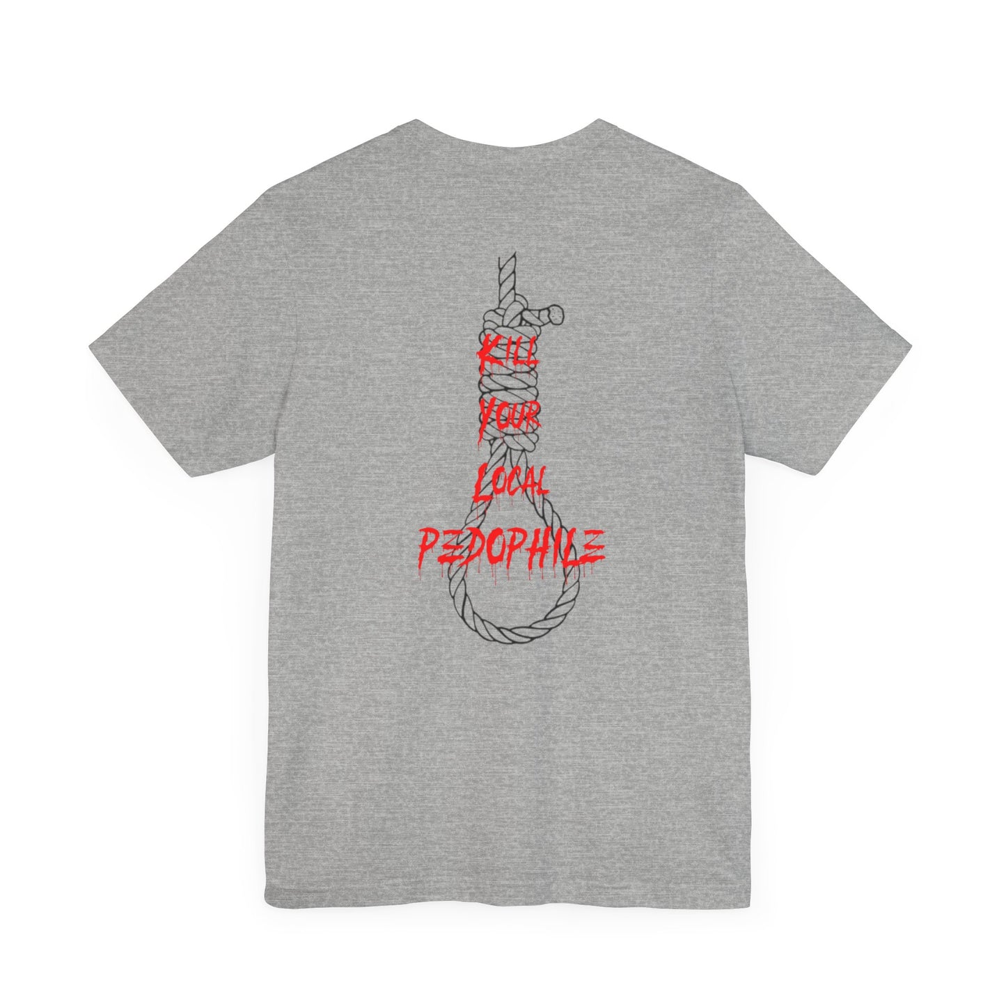"Kill Your Local Pedophile" Statement Shirt