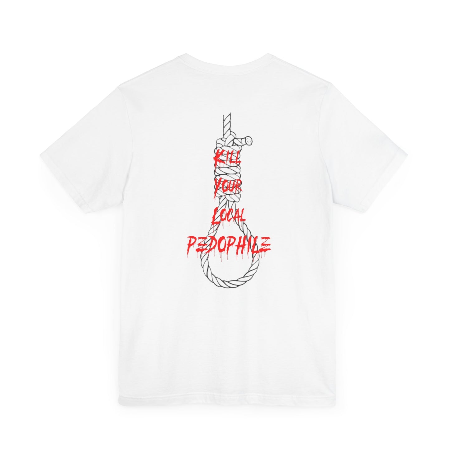 "Kill Your Local Pedophile" Statement Shirt