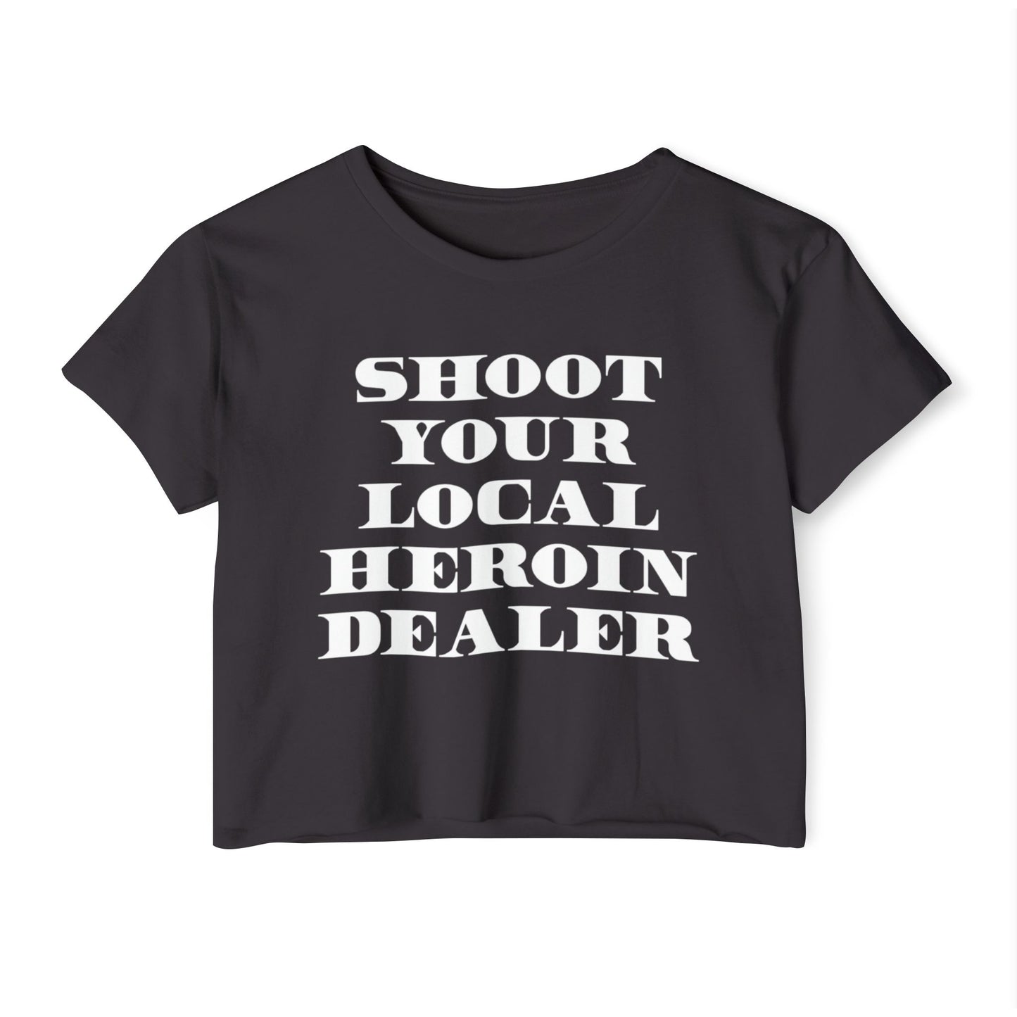 Shoot your local heroin dealer crop top