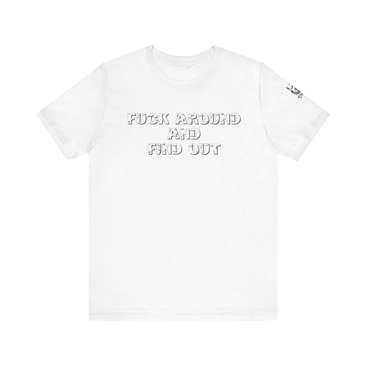 'Fuck Around and Find Out' Unisex Jersey Short Sleeve Shirt