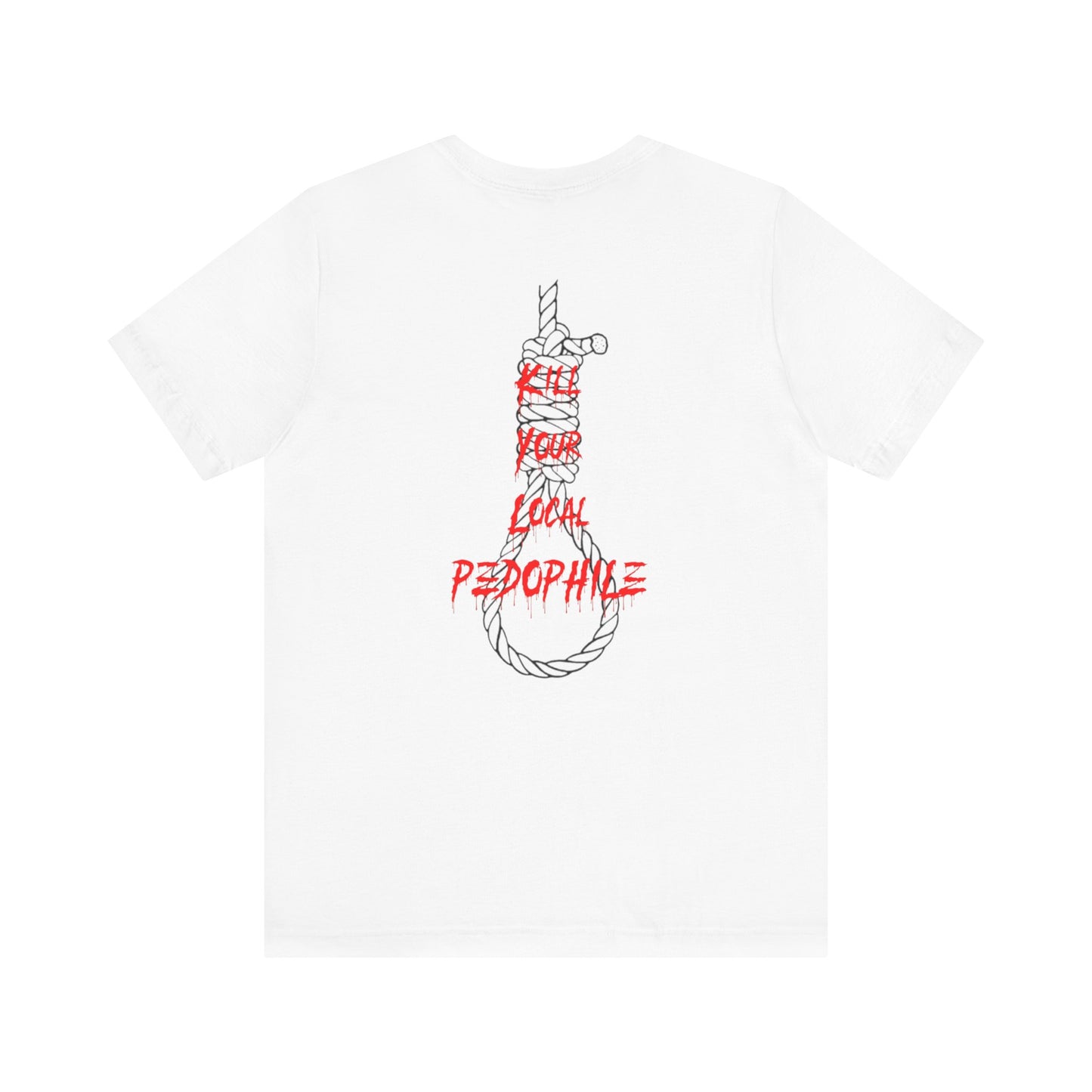"Kill Your Local Pedophile" Statement Shirt