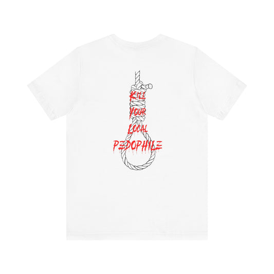 "Kill Your Local Pedophile" Statement Shirt