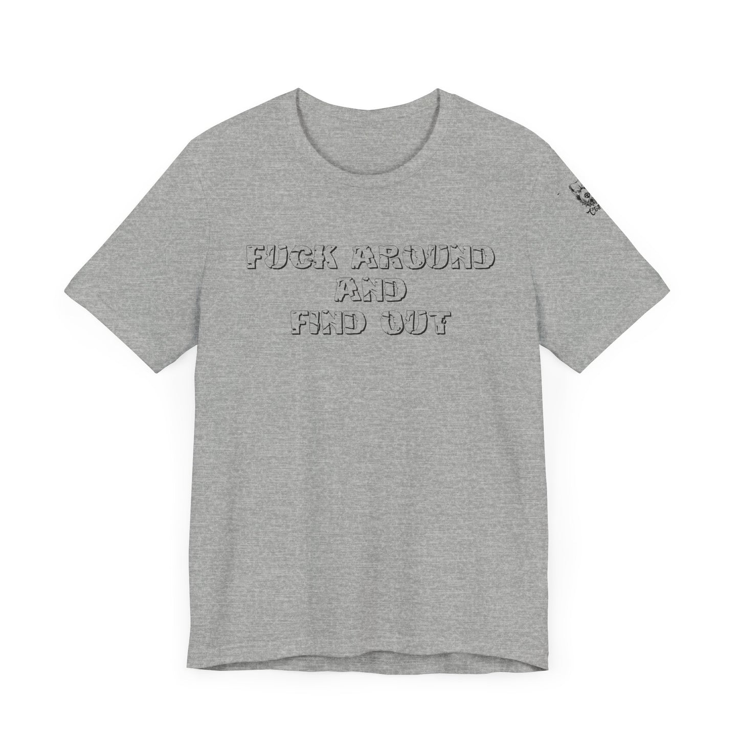 'Fuck Around and Find Out' Unisex Jersey Short Sleeve Shirt