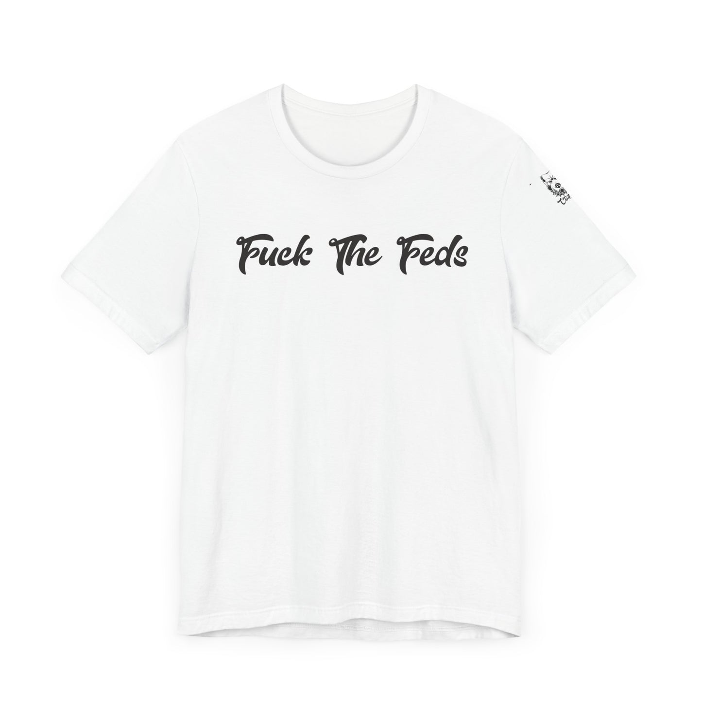 "Fuck The Feds" Statement Shirt