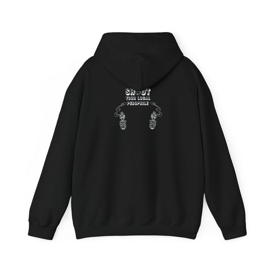 'Shoot Your local pedophile' Hoodie