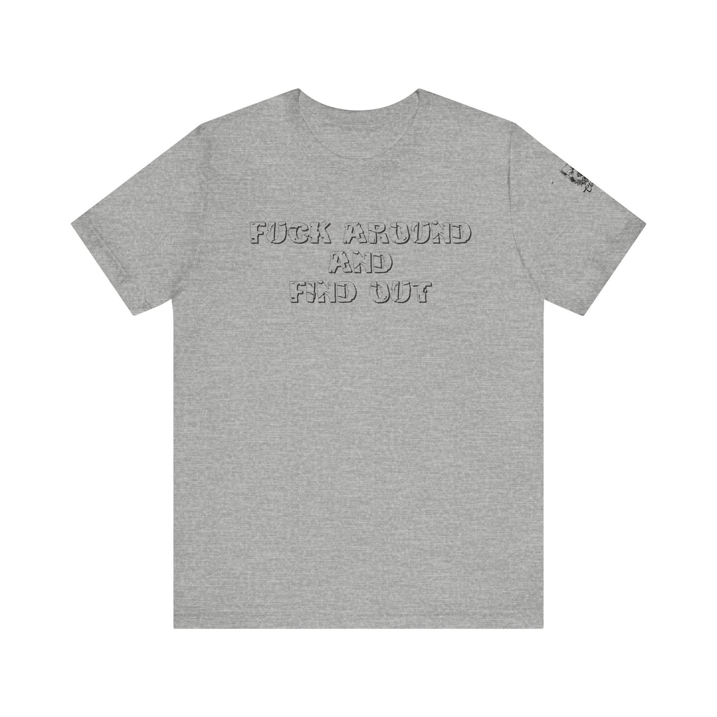 'Fuck Around and Find Out' Unisex Jersey Short Sleeve Shirt