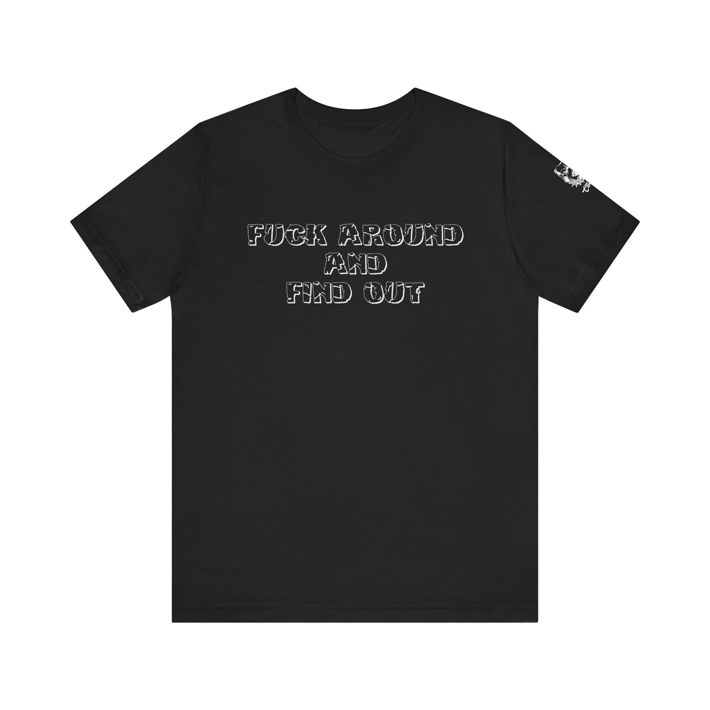 'Fuck Around and Find Out' Unisex Jersey Short Sleeve Shirt