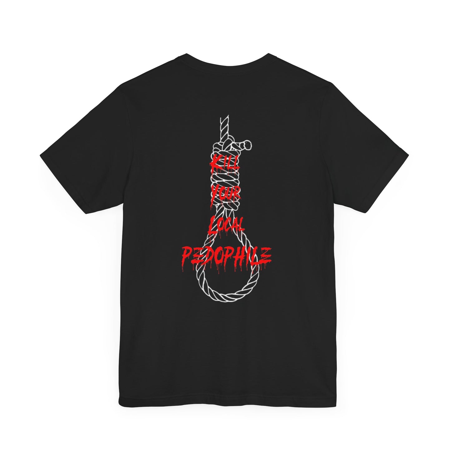 "Kill Your Local Pedophile" Statement Shirt