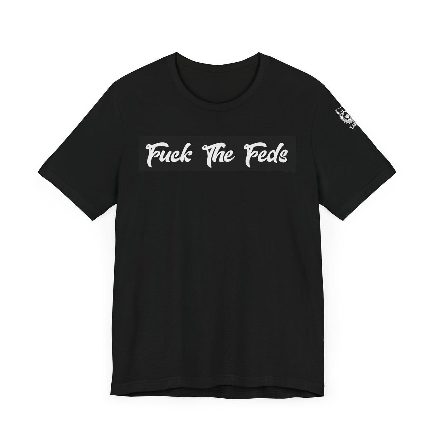 "Fuck The Feds" Statement Shirt