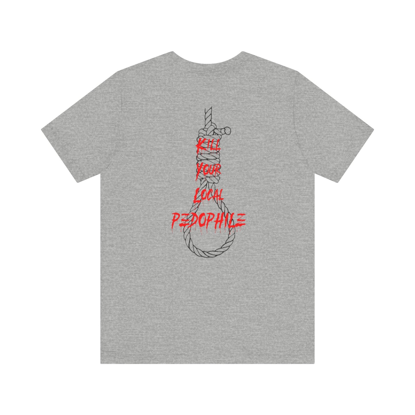 "Kill Your Local Pedophile" Statement Shirt