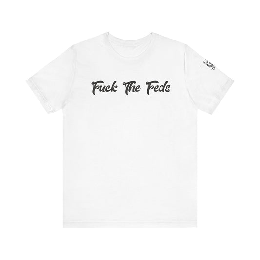 "Fuck The Feds" Statement Shirt