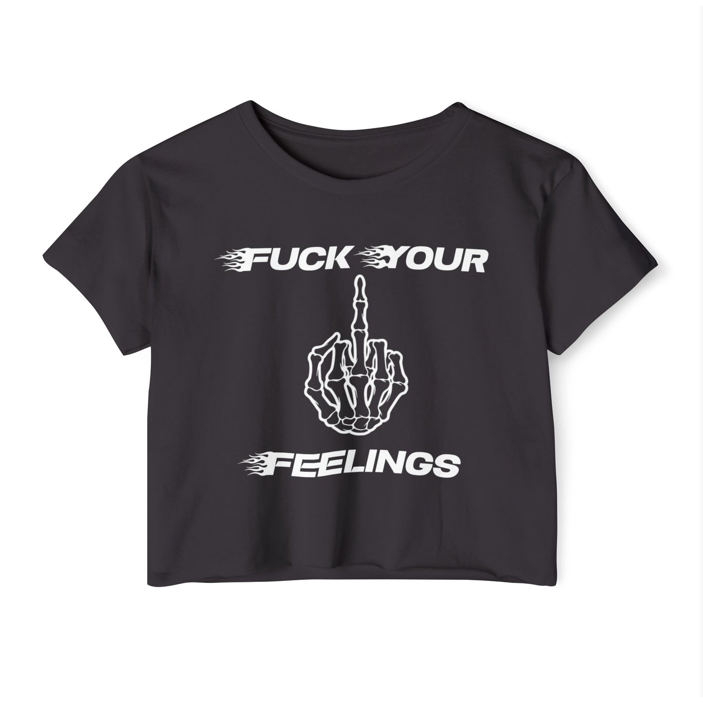 Fuck your feelings crop top